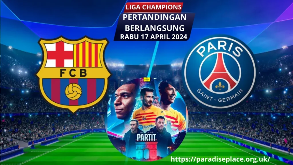 Duel Antara Barcelona Dan PSG Di Liga Champions Akan Menjadi Pertandingan Yang Seru